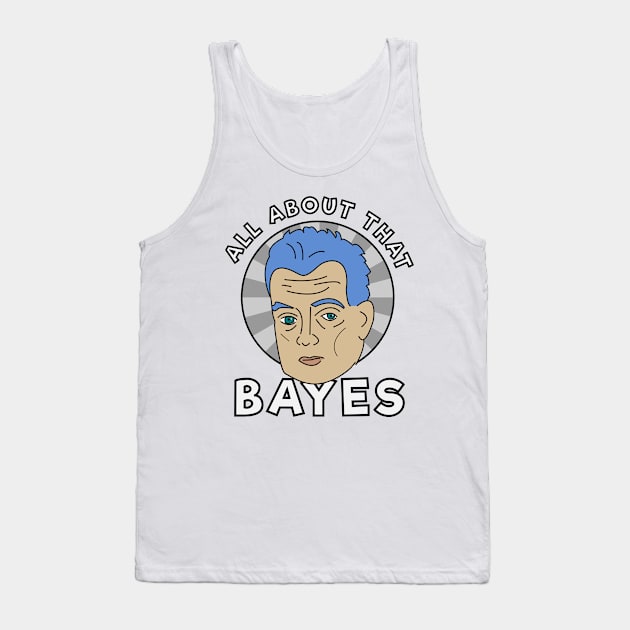 All about that Bayes Tank Top by MorvernDesigns